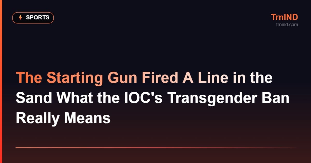 The Starting Gun Fired A Line in the Sand What the IOC's Transgender Ban Really Means