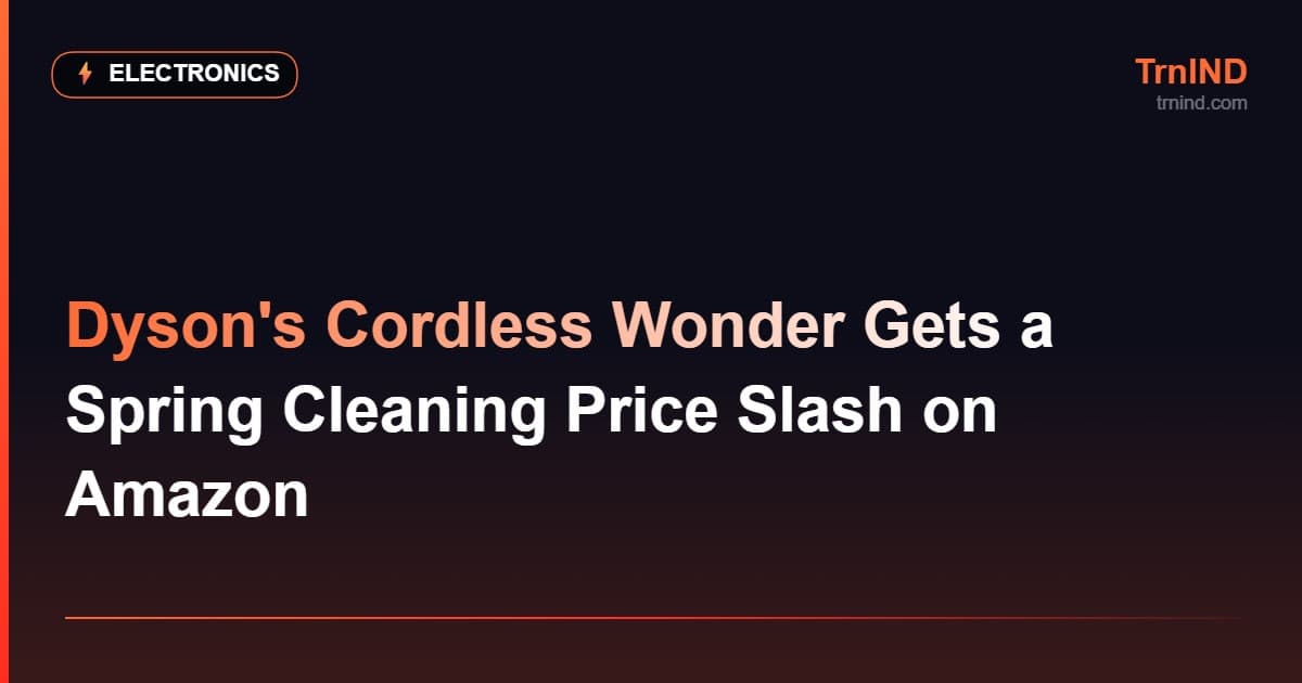 Dyson's Cordless Wonder Gets a Spring Cleaning Price Slash on Amazon