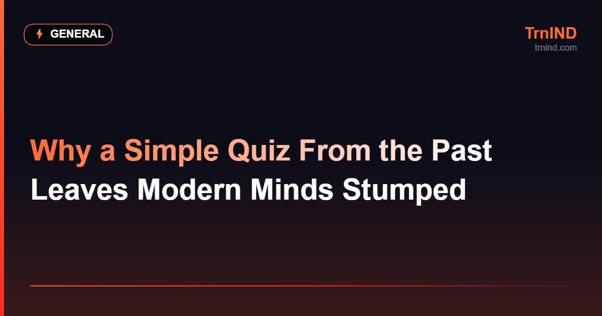Why a Simple Quiz From the Past Leaves Modern Minds Stumped