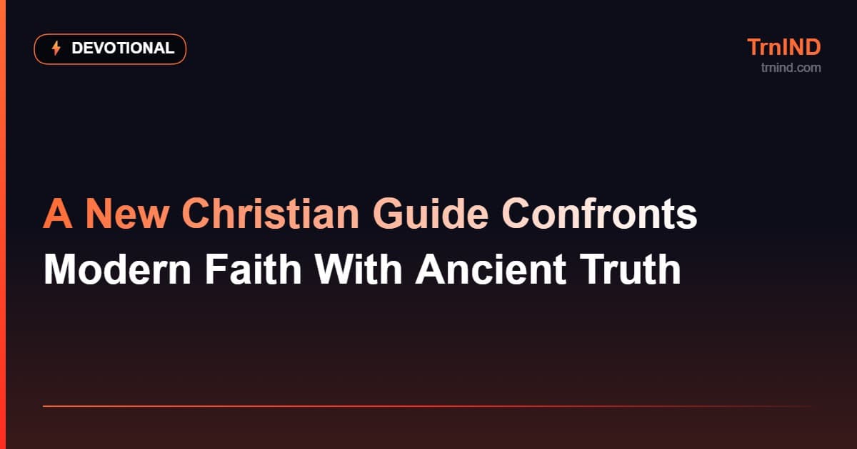 A New Christian Guide Confronts Modern Faith With Ancient Truth