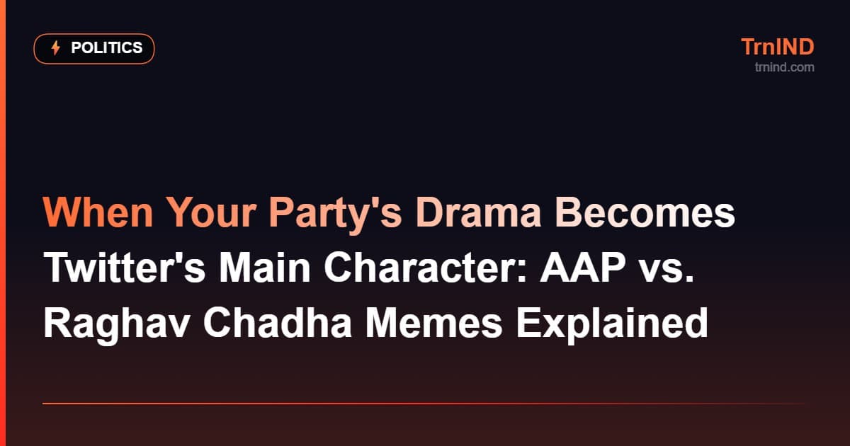 When Your Party's Drama Becomes Twitter's Main Character: AAP vs. Raghav Chadha Memes Explained