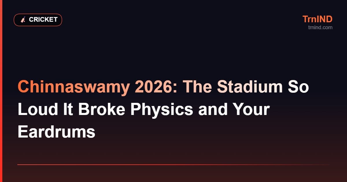 Chinnaswamy 2026: The Stadium So Loud It Broke Physics and Your Eardrums