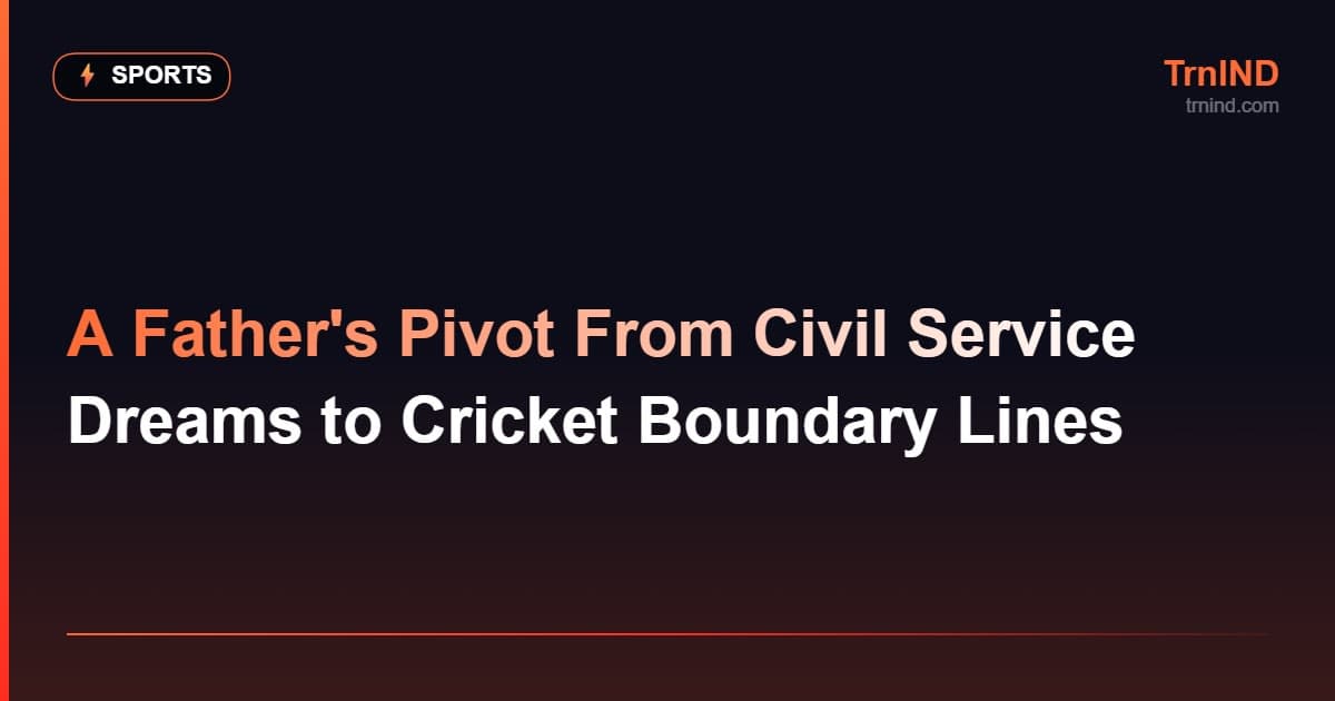 A Father's Pivot From Civil Service Dreams to Cricket Boundary Lines