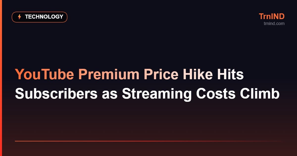 YouTube Premium Price Hike Hits Subscribers as Streaming Costs Climb