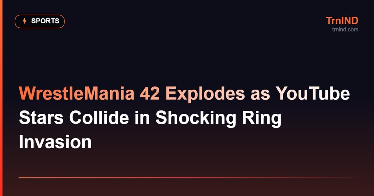 WrestleMania 42 Explodes as YouTube Stars Collide in Shocking Ring Invasion