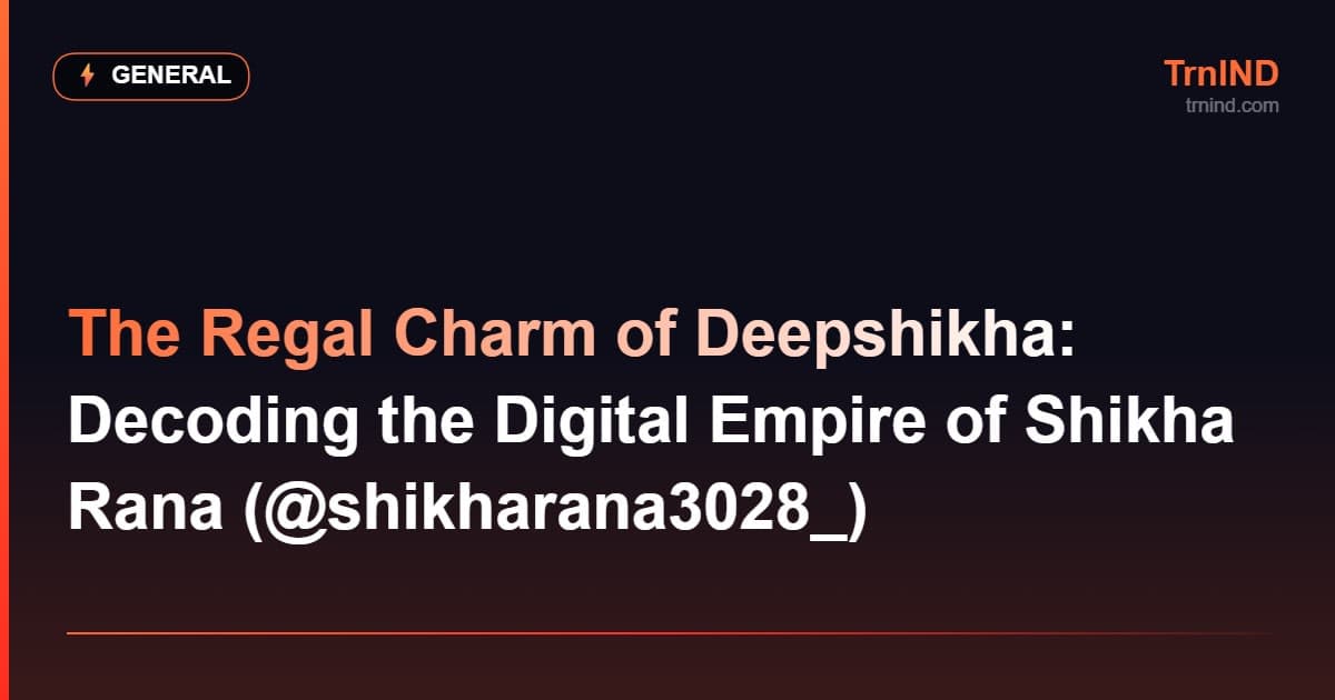 The Regal Charm of Deepshikha: Decoding the Digital Empire of Shikha Rana (@shikharana3028_) – General