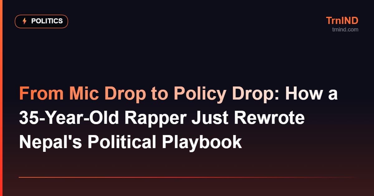 From Mic Drop to Policy Drop: How a 35-Year-Old Rapper Just Rewrote Nepal's Political Playbook