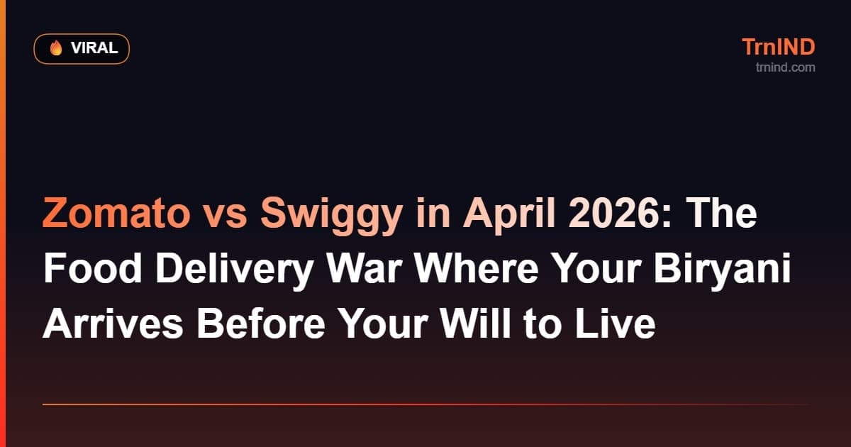 Zomato vs Swiggy in April 2026: The Food Delivery War Where Your Biryani Arrives Before Your Will to Live – Viral