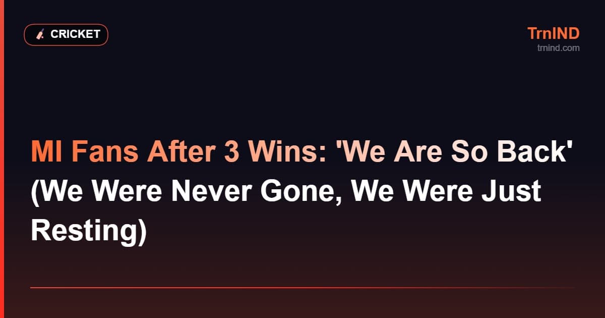 MI Fans After 3 Wins: 'We Are So Back' (We Were Never Gone, We Were Just Resting)