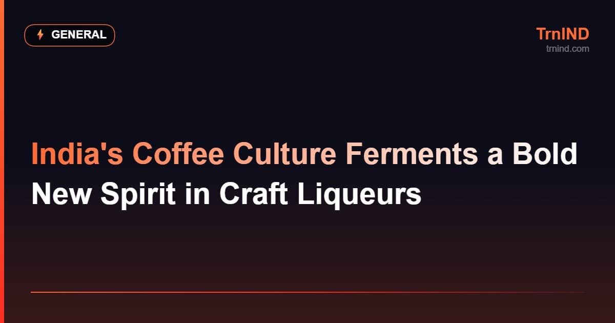 India's Coffee Culture Ferments a Bold New Spirit in Craft Liqueurs