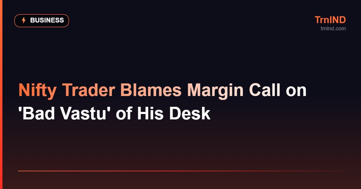 Nifty Trader Blames Margin Call on 'Bad Vastu' of His Desk – Business