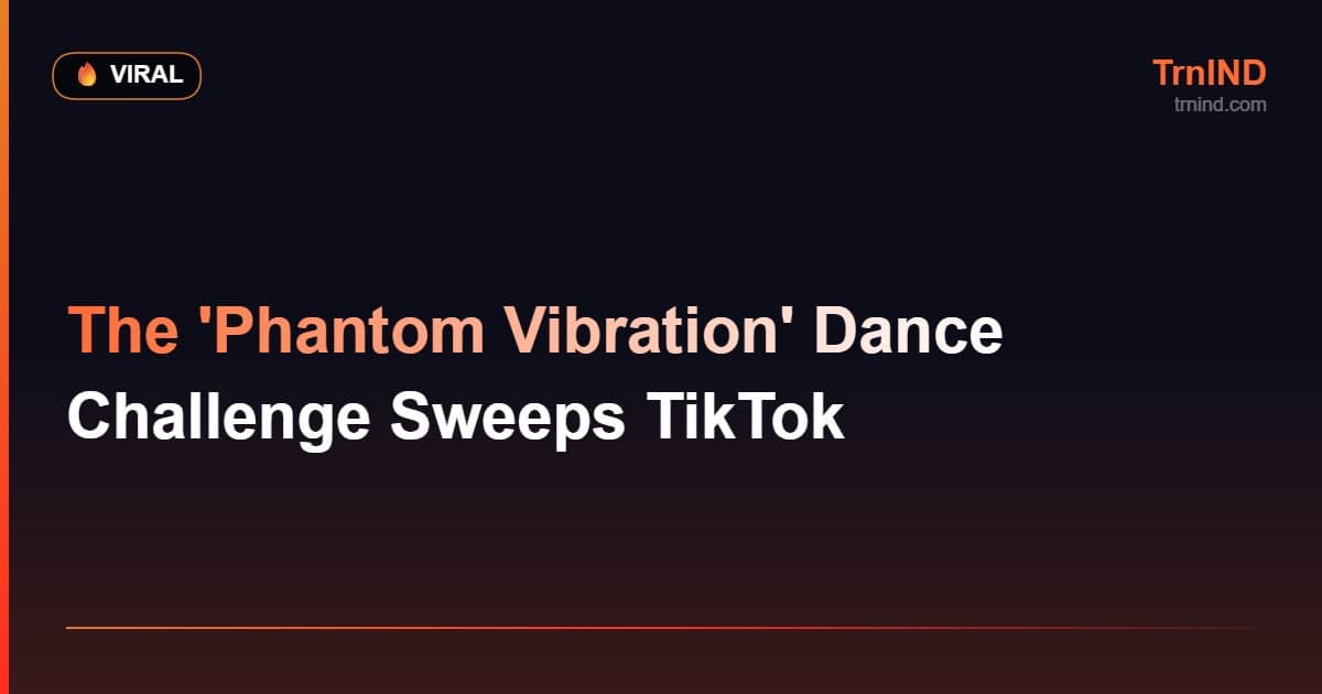 The 'Phantom Vibration' Dance Challenge Sweeps TikTok – Viral