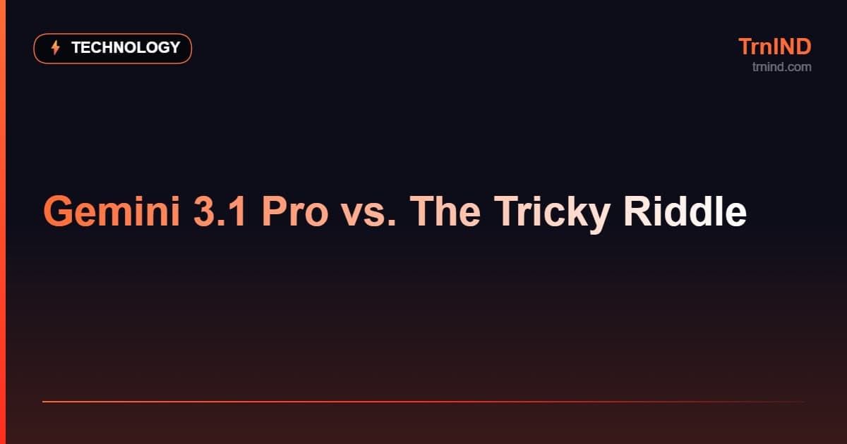 Gemini 3.1 Pro vs. The Tricky Riddle – Technology