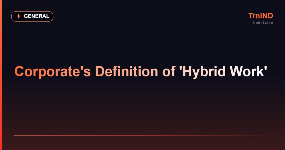 Corporate's Definition of 'Hybrid Work' – General