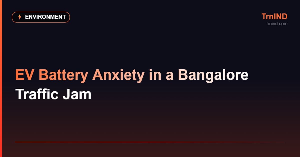 EV Battery Anxiety in a Bangalore Traffic Jam – Environment