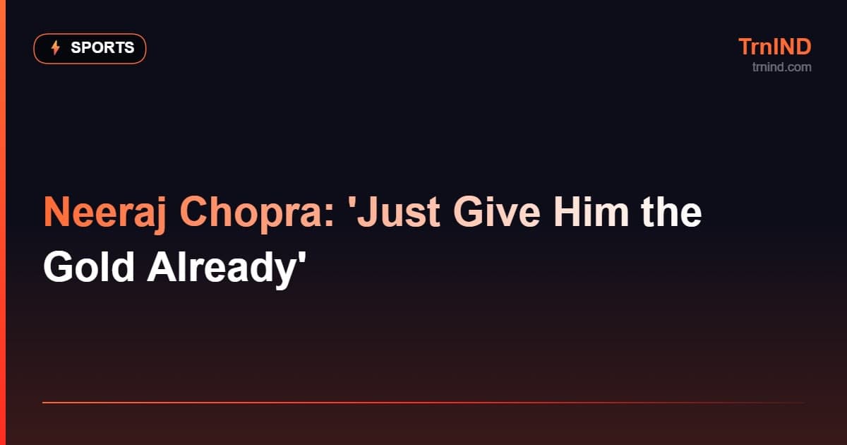 Neeraj Chopra: 'Just Give Him the Gold Already' – Sports