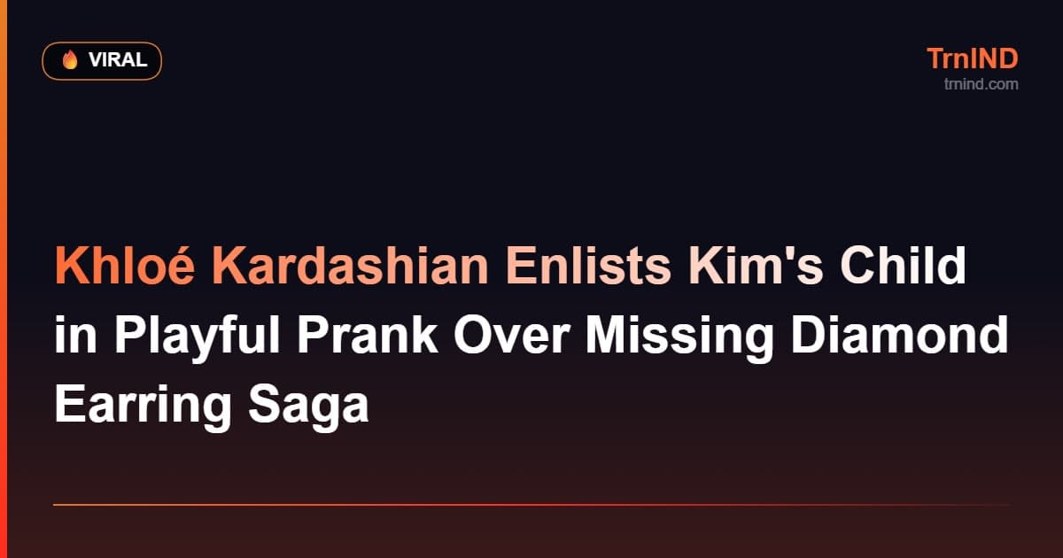Khloé Kardashian Enlists Kim's Child in Playful Prank Over Missing Diamond Earring Saga – Viral