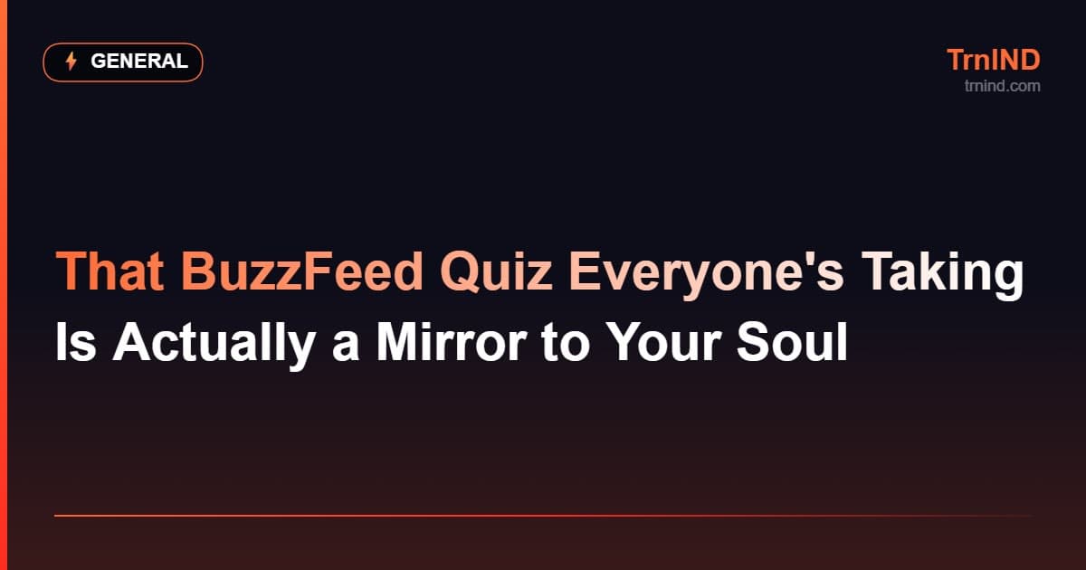 That BuzzFeed Quiz Everyone's Taking Is Actually a Mirror to Your Soul – General