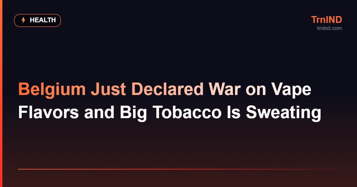 Belgium Just Declared War on Vape Flavors and Big Tobacco Is Sweating – Health
